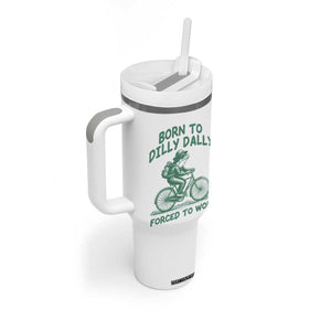 Born To Dilly Dally Forced To Work Tumbler With Handle Funny Frog Meme TS12 Print Your Wear