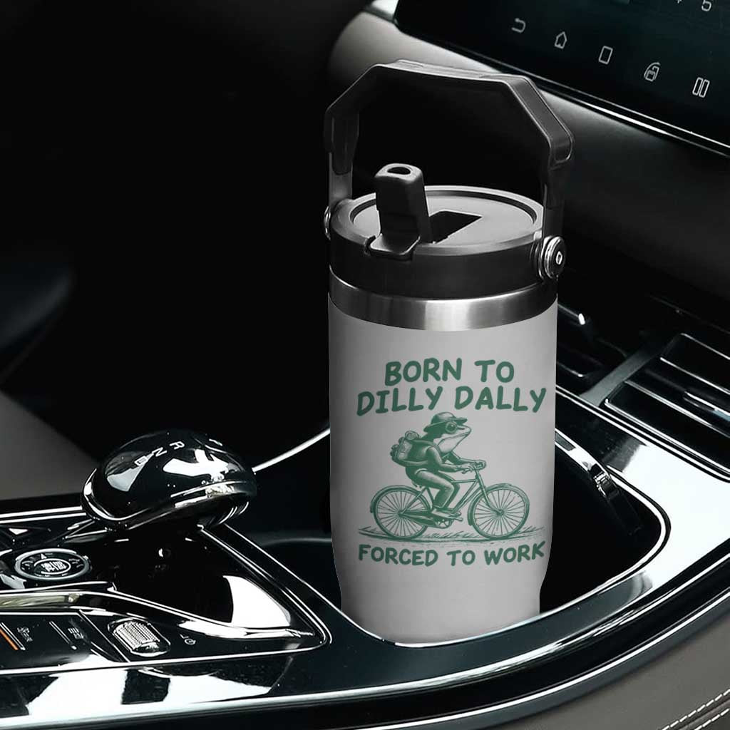 Born To Dilly Dally Forced To Work Flip Straw Tumbler Funny Frog Meme TS12 Print Your Wear