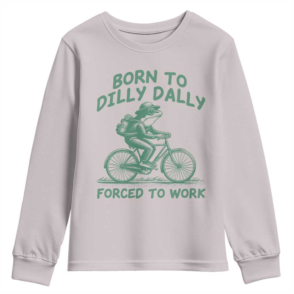 Born To Dilly Dally Forced To Work Youth Sweatshirt Funny Frog Meme TS12 Ice Gray Print Your Wear