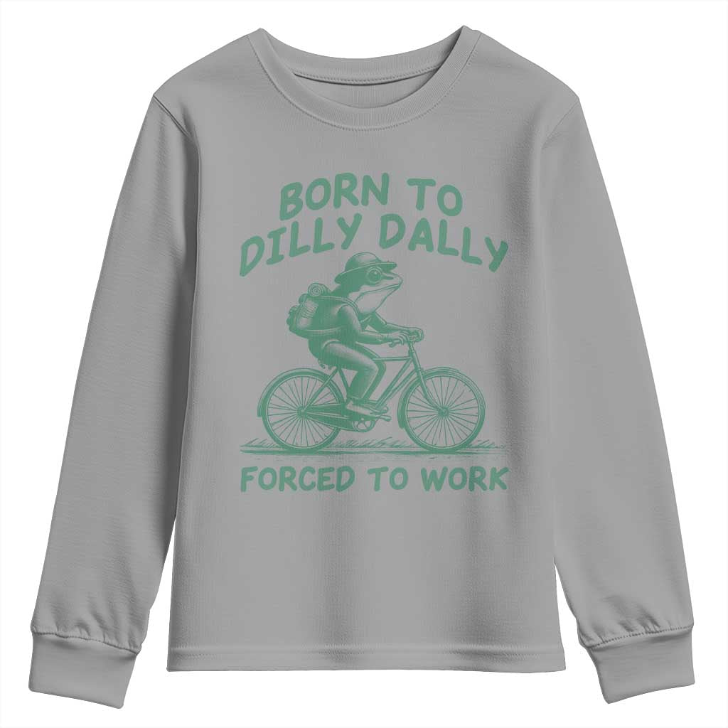 Born To Dilly Dally Forced To Work Youth Sweatshirt Funny Frog Meme TS12 Sport Gray Print Your Wear