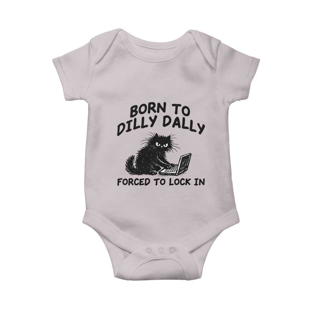 Funny Black Cat Baby Onesie Born To Dilly Dally Forced To Lock In TS12 Ice Gray Print Your Wear