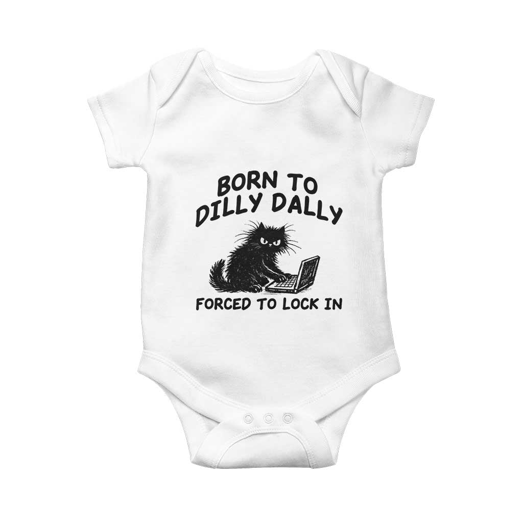Funny Black Cat Baby Onesie Born To Dilly Dally Forced To Lock In TS12 White Print Your Wear