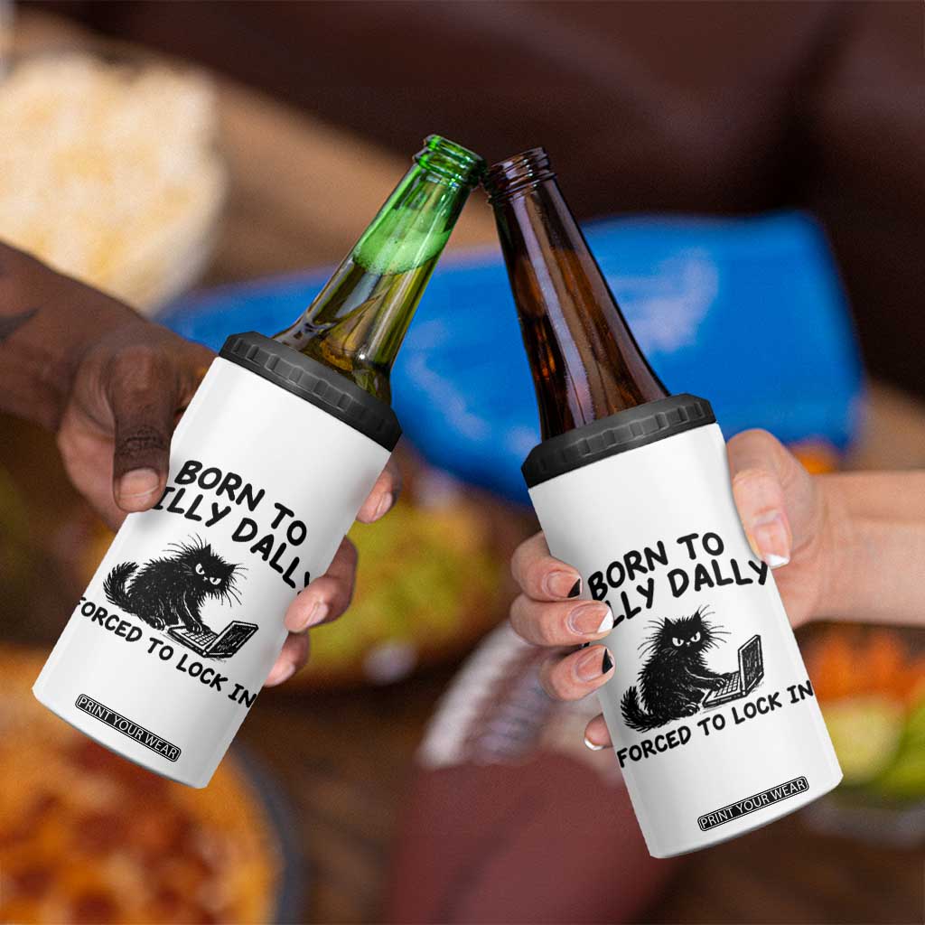 Funny Black Cat 4 in 1 Can Cooler Tumbler Born To Dilly Dally Forced To Lock In TS12 Print Your Wear