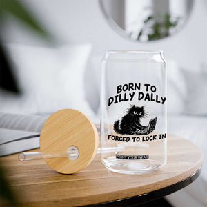 Funny Black Cat Glass Can Born To Dilly Dally Forced To Lock In TS12 Print Your Wear