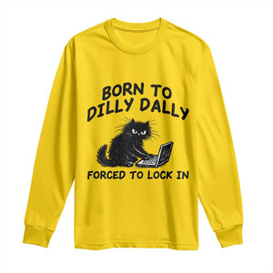 Funny Black Cat Long Sleeve Shirt Born To Dilly Dally Forced To Lock In TS12 Daisy Print Your Wear