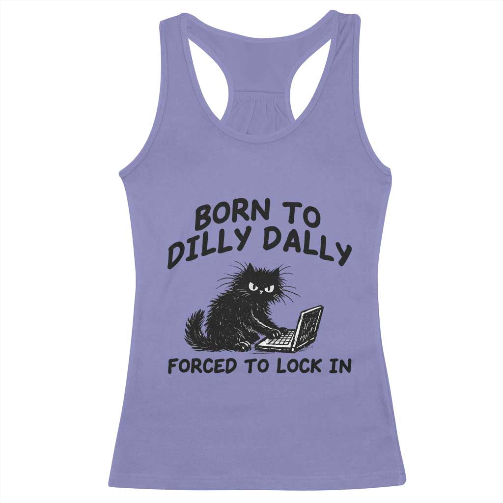 Funny Black Cat Racerback Tank Top Born To Dilly Dally Forced To Lock In TS12 Violet Print Your Wear