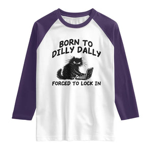 Funny Black Cat Raglan Shirt Born To Dilly Dally Forced To Lock In TS12 White Purple Print Your Wear