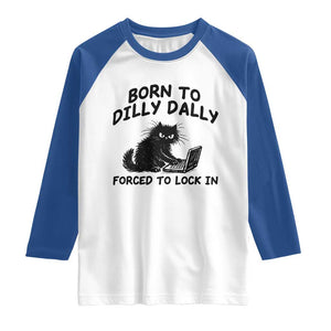 Funny Black Cat Raglan Shirt Born To Dilly Dally Forced To Lock In TS12 White Royal Print Your Wear