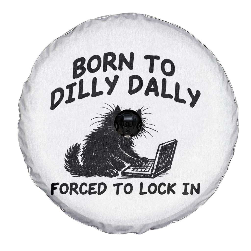 Funny Black Cat Spare Tire Cover Born To Dilly Dally Forced To Lock In TS12 Print Your Wear