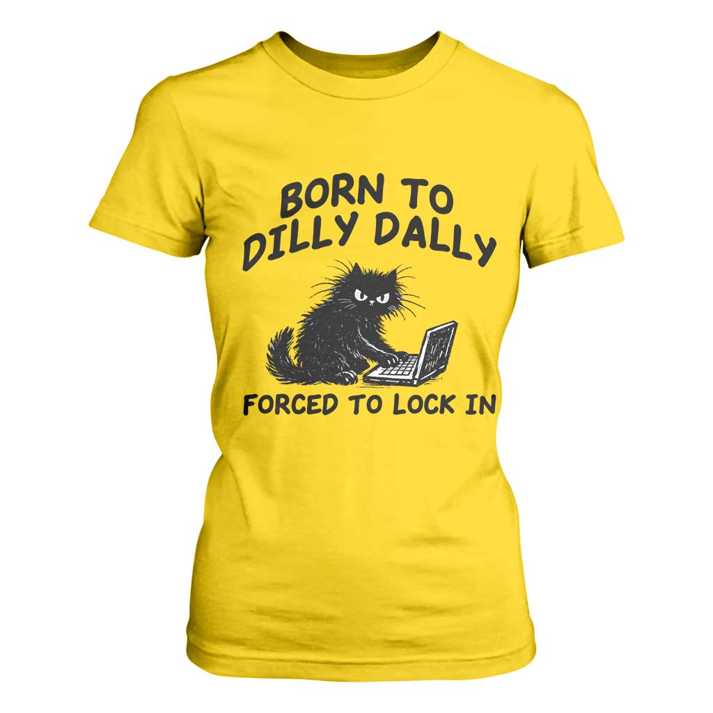 Funny Black Cat T Shirt For Women Born To Dilly Dally Forced To Lock In TS12 Daisy Print Your Wear