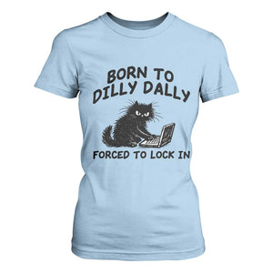 Funny Black Cat T Shirt For Women Born To Dilly Dally Forced To Lock In TS12 Light Blue Print Your Wear