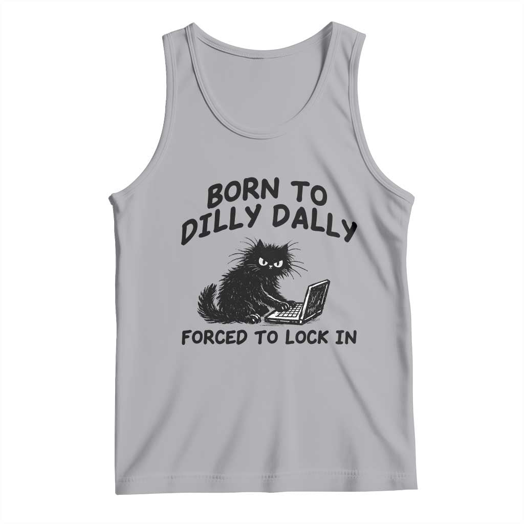 Funny Black Cat Tank Top Born To Dilly Dally Forced To Lock In TS12 Athletic Heather Print Your Wear