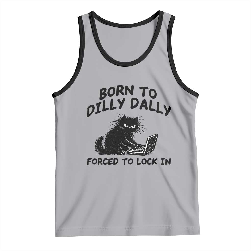 Funny Black Cat Tank Top Born To Dilly Dally Forced To Lock In TS12 Athletic Heather Black Print Your Wear