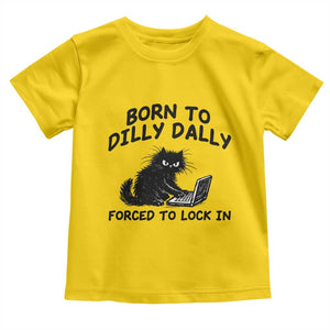 Funny Black Cat Toddler T Shirt Born To Dilly Dally Forced To Lock In TS12 Daisy Print Your Wear
