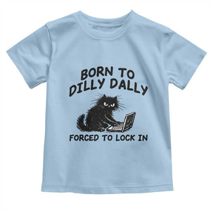 Funny Black Cat Toddler T Shirt Born To Dilly Dally Forced To Lock In TS12 Light Blue Print Your Wear