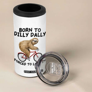 Funny Sloth Lover 4 in 1 Can Cooler Tumbler Born To Dilly Dally Forced To Lock In TS12 Print Your Wear