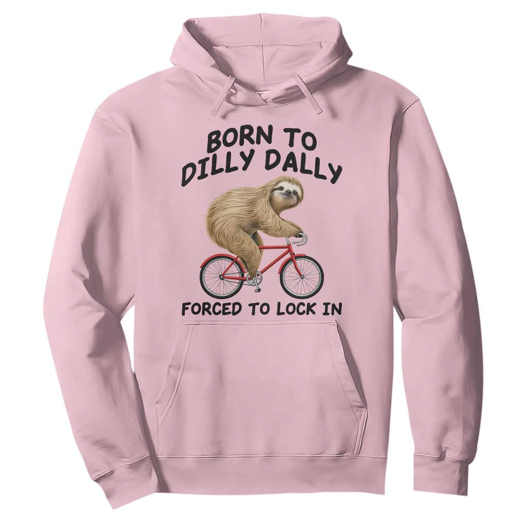 Funny Sloth Lover Hoodie Born To Dilly Dally Forced To Lock In TS12 Light Pink Print Your Wear