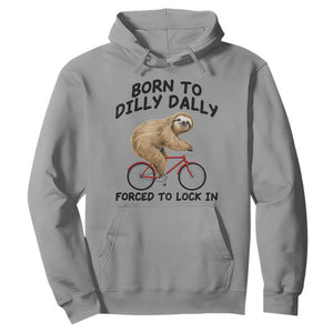Funny Sloth Lover Hoodie Born To Dilly Dally Forced To Lock In TS12 Sport Gray Print Your Wear
