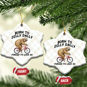 Funny Sloth Lover Ceramic Ornament Born To Dilly Dally Forced To Lock In TS12 Print Your Wear