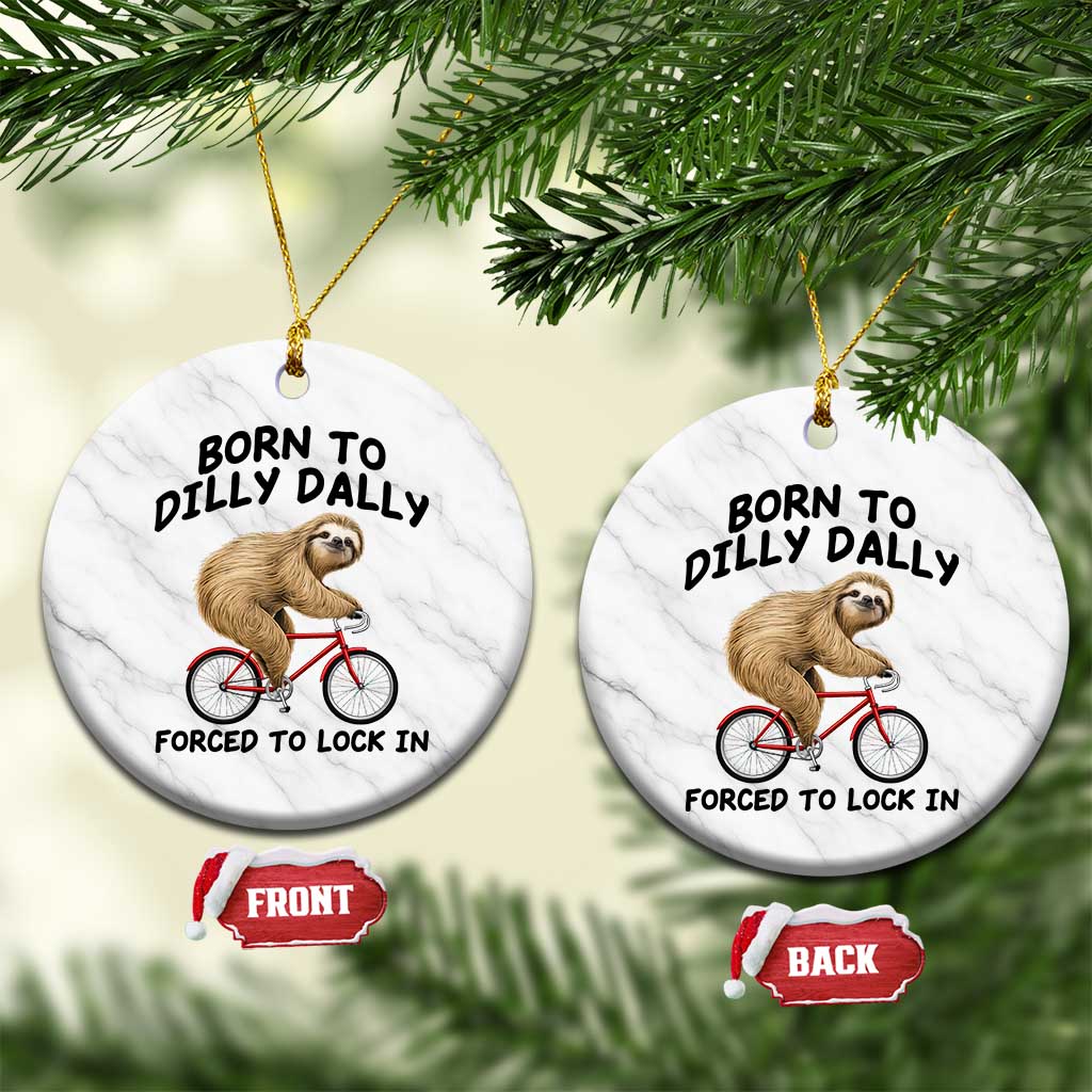 Funny Sloth Lover Ceramic Ornament Born To Dilly Dally Forced To Lock In TS12 1pc White Marble Print Your Wear