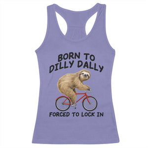 Funny Sloth Lover Racerback Tank Top Born To Dilly Dally Forced To Lock In TS12 Violet Print Your Wear