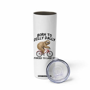 Funny Sloth Lover Skinny Tumbler Born To Dilly Dally Forced To Lock In TS12 Print Your Wear