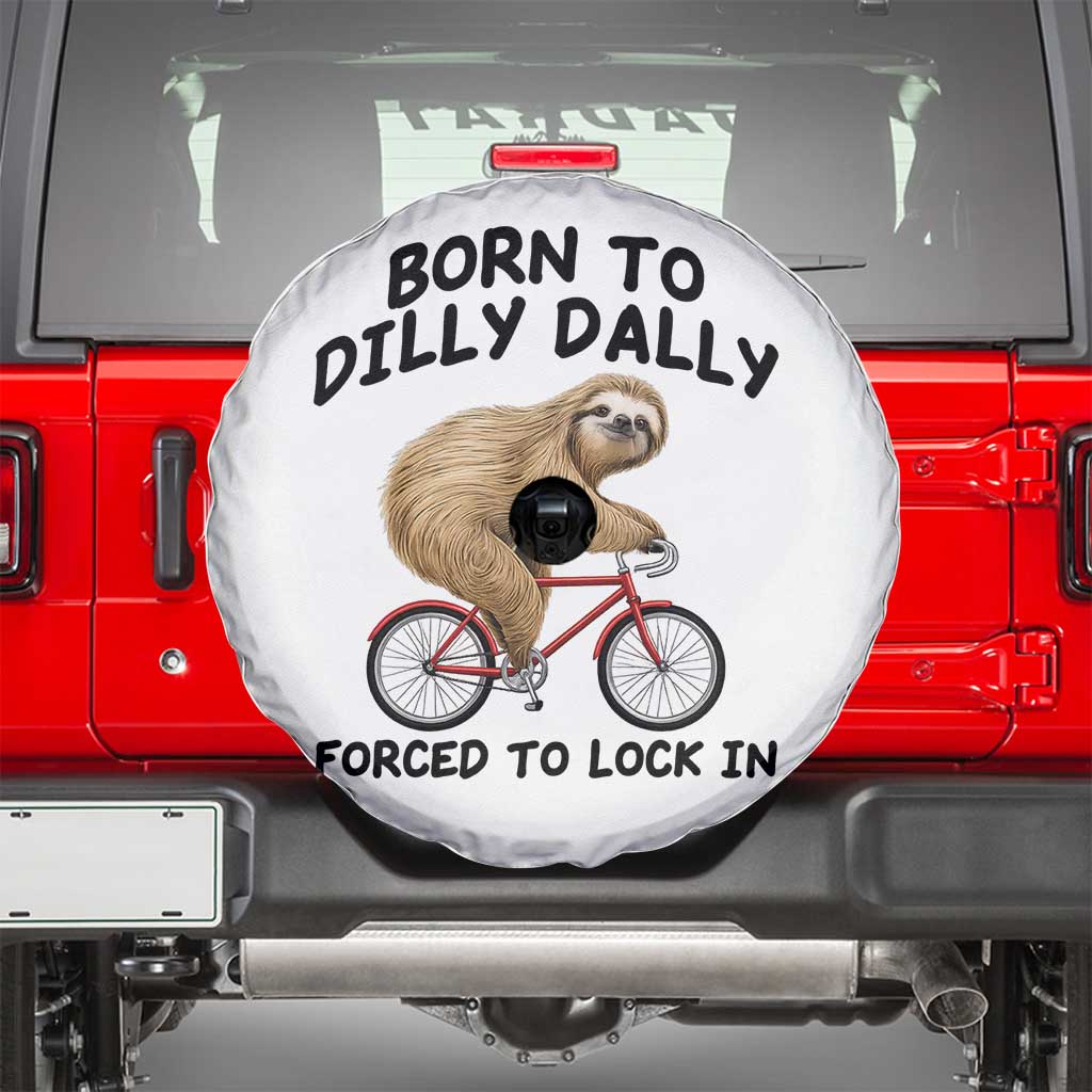 Funny Sloth Lover Spare Tire Cover Born To Dilly Dally Forced To Lock In TS12 White Print Your Wear