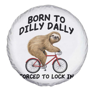 Funny Sloth Lover Spare Tire Cover Born To Dilly Dally Forced To Lock In TS12 Print Your Wear