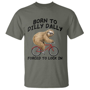 Funny Sloth Lover T Shirt Born To Dilly Dally Forced To Lock In TS12 Military Green Print Your Wear