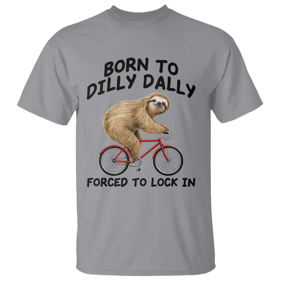 Funny Sloth Lover T Shirt Born To Dilly Dally Forced To Lock In TS12 Sport Gray Print Your Wear