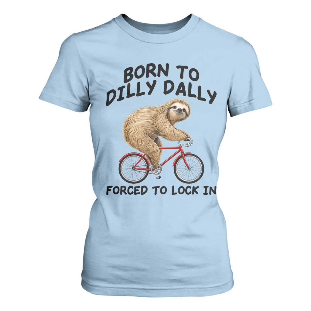 Funny Sloth Lover T Shirt For Women Born To Dilly Dally Forced To Lock In TS12 Light Blue Print Your Wear