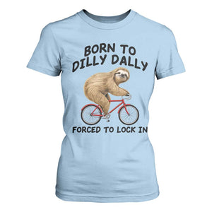 Funny Sloth Lover T Shirt For Women Born To Dilly Dally Forced To Lock In TS12 Light Blue Print Your Wear