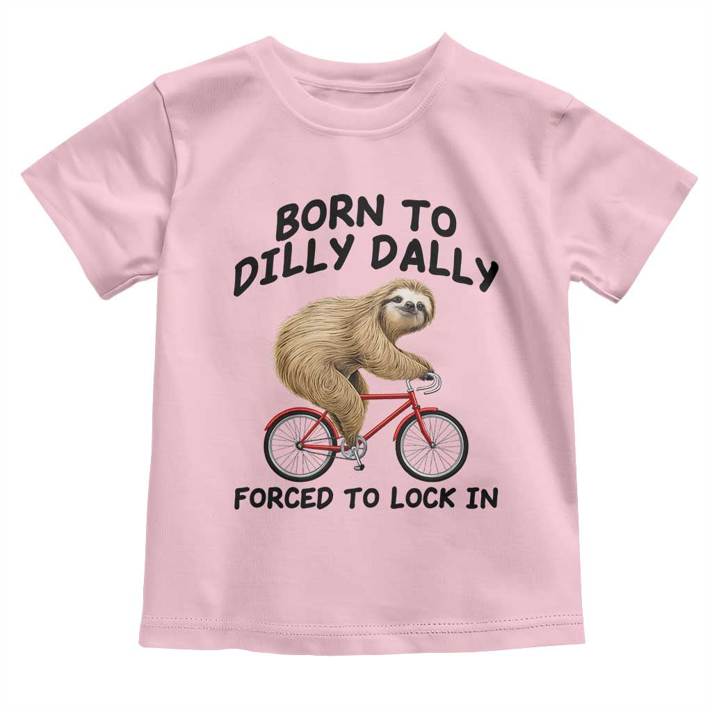 Funny Sloth Lover Toddler T Shirt Born To Dilly Dally Forced To Lock In TS12 Light Pink Print Your Wear
