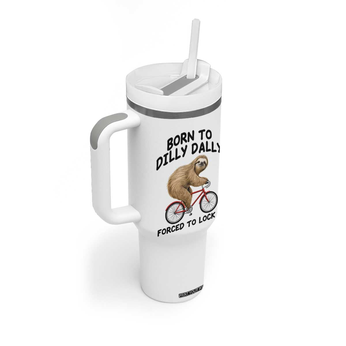 Funny Sloth Lover Tumbler With Handle Born To Dilly Dally Forced To Lock In TS12 Print Your Wear