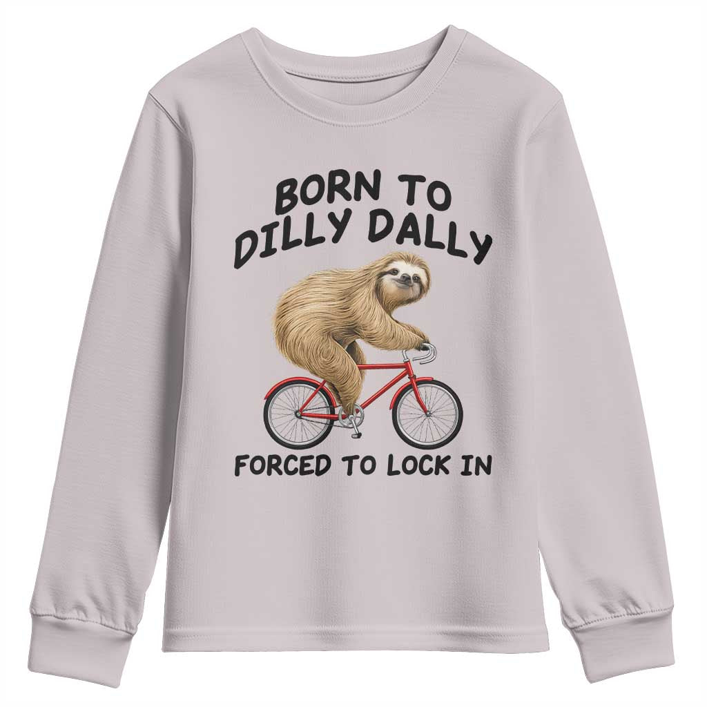 Funny Sloth Lover Youth Sweatshirt Born To Dilly Dally Forced To Lock In TS12 Ice Gray Print Your Wear