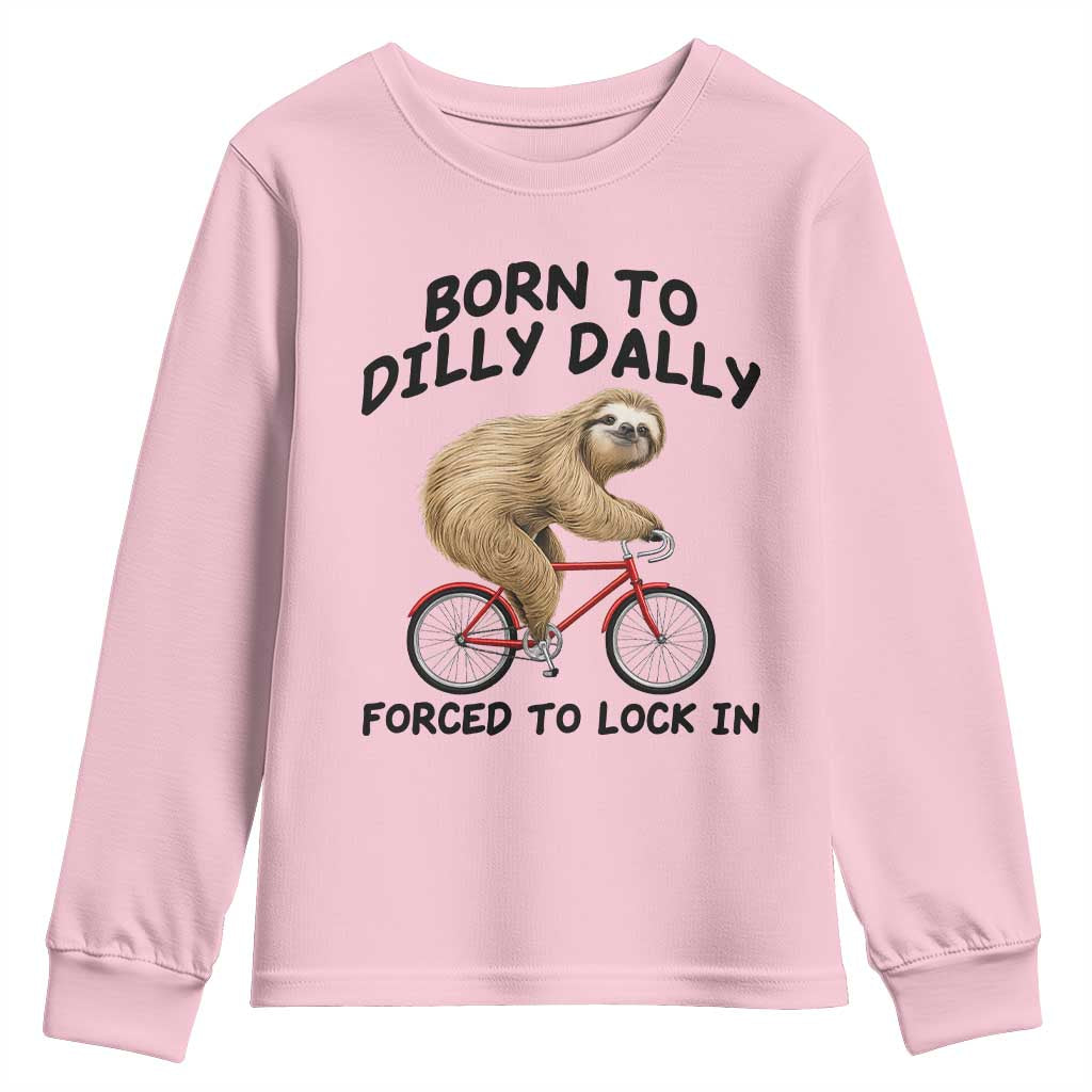 Funny Sloth Lover Youth Sweatshirt Born To Dilly Dally Forced To Lock In TS12 Light Pink Print Your Wear
