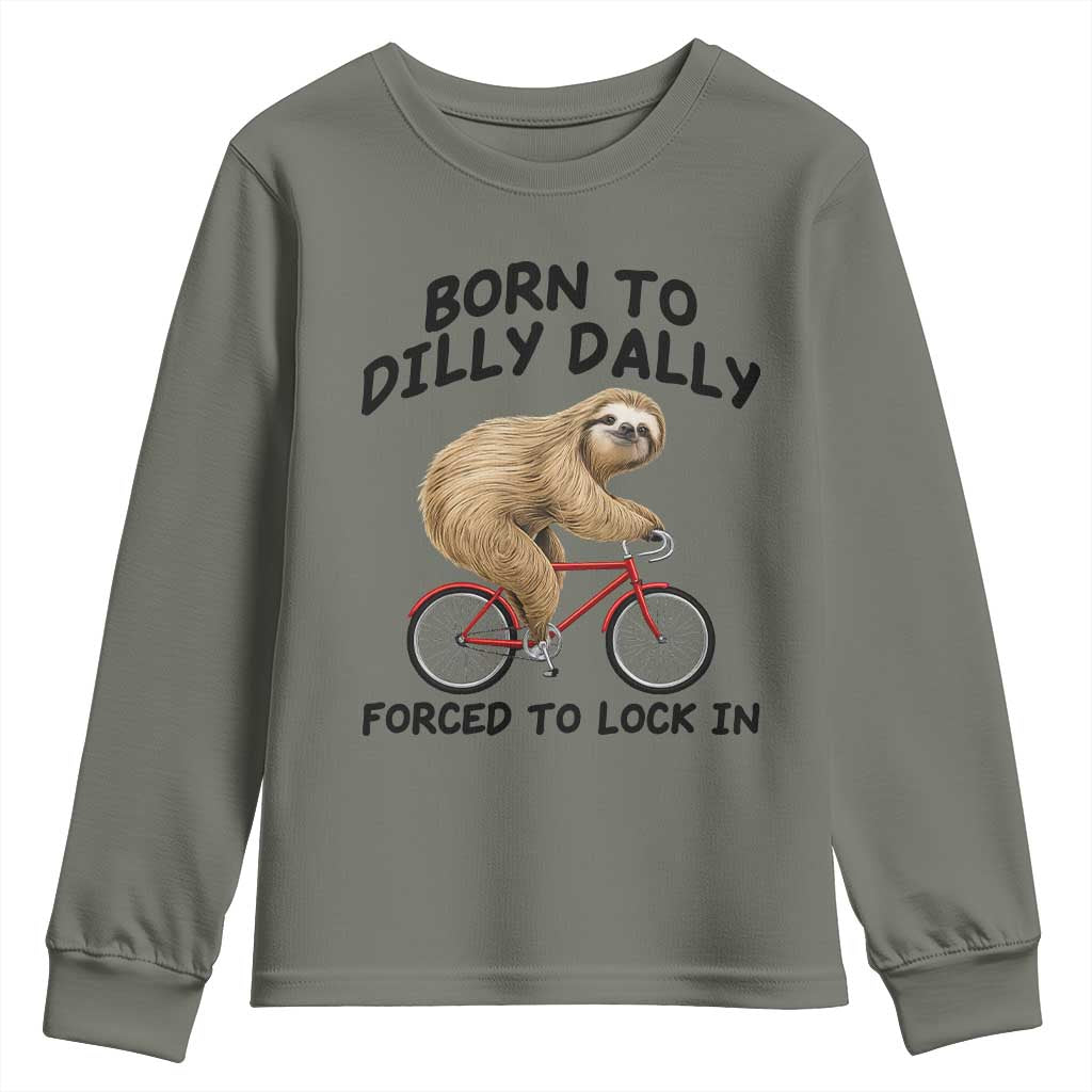 Funny Sloth Lover Youth Sweatshirt Born To Dilly Dally Forced To Lock In TS12 Military Green Print Your Wear