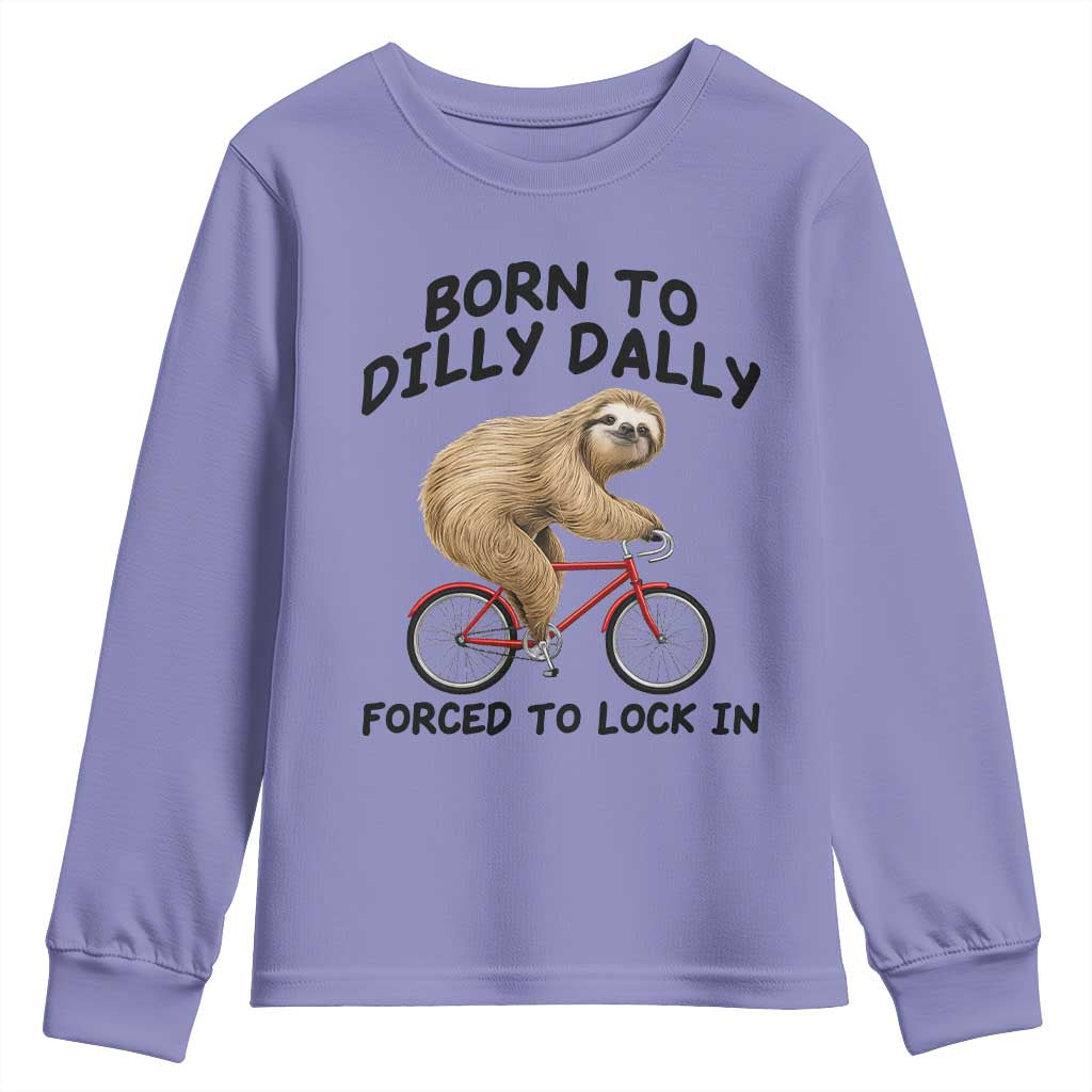 Funny Sloth Lover Youth Sweatshirt Born To Dilly Dally Forced To Lock In TS12 Violet Print Your Wear