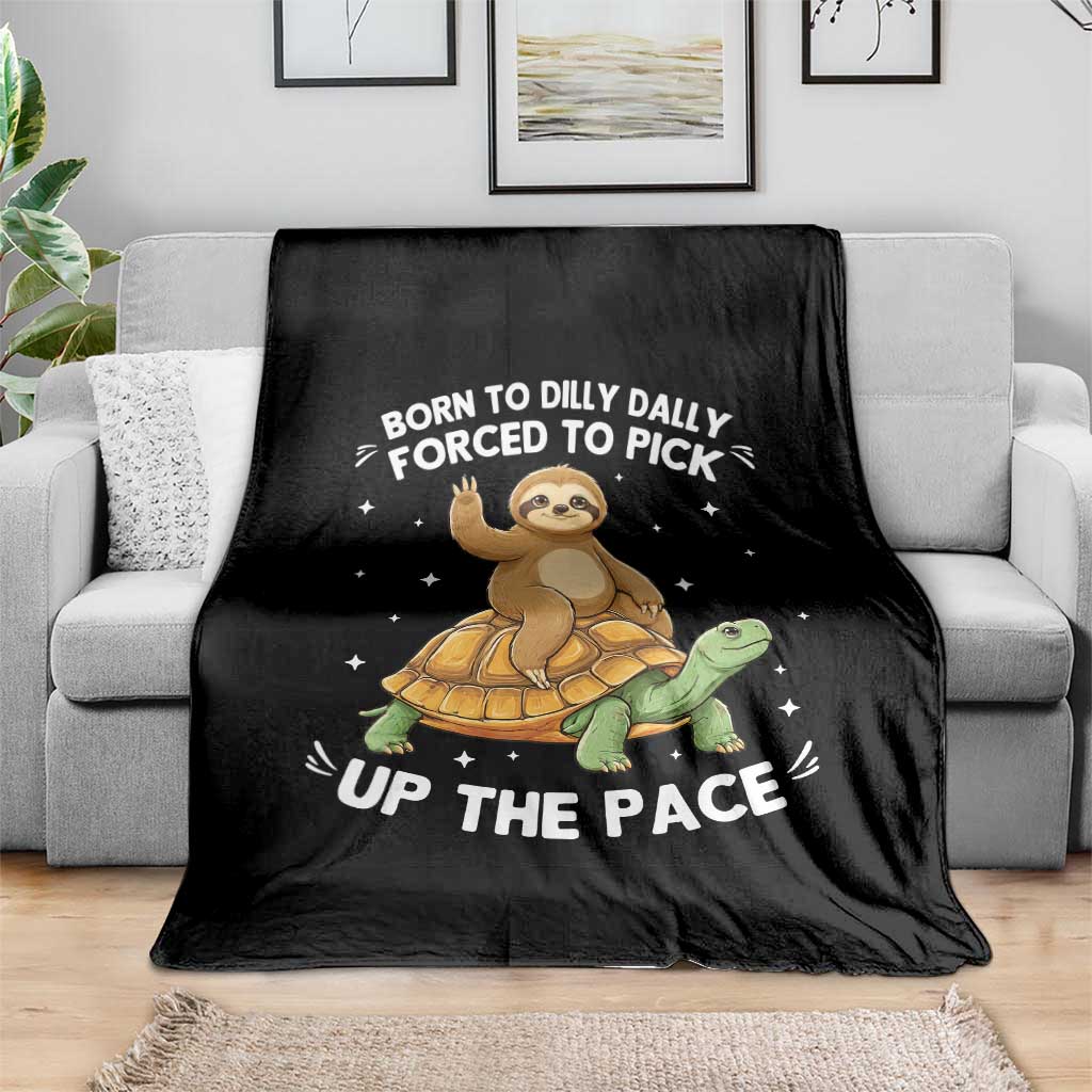 Funny Sloth Riding Turtle Throw Blanket Born To Dilly Dally Forced To Pick Up The Pace TS12 Print Your Wear