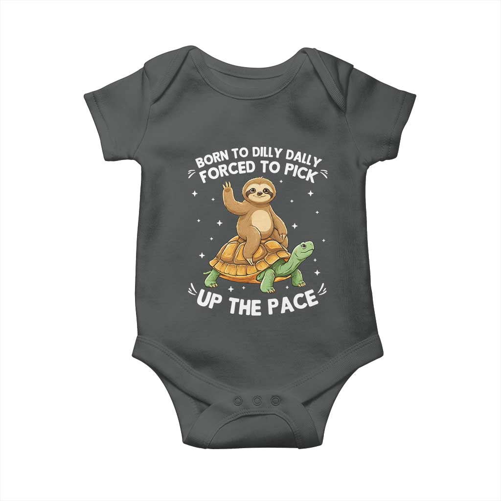 Funny Sloth Riding Turtle Baby Onesie Born To Dilly Dally Forced To Pick Up The Pace TS12 Dark Heather Print Your Wear