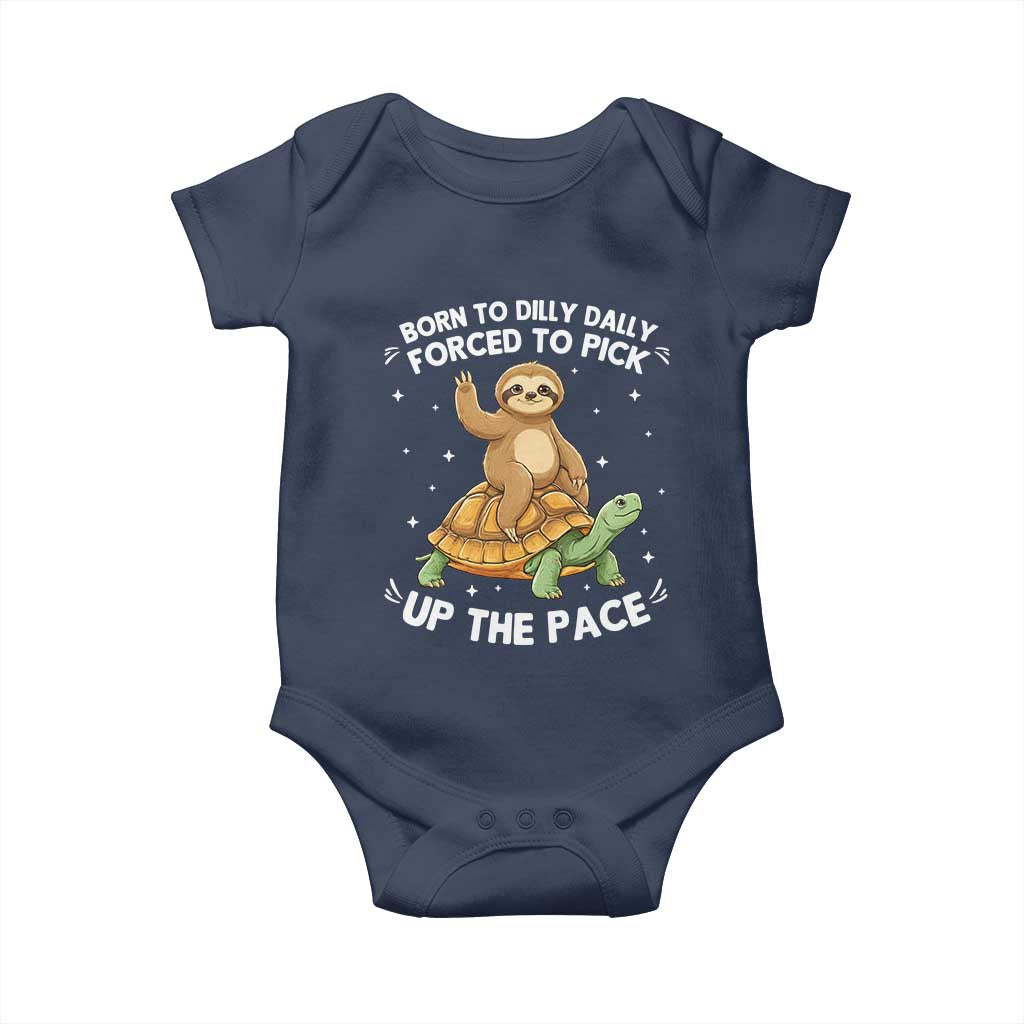 Funny Sloth Riding Turtle Baby Onesie Born To Dilly Dally Forced To Pick Up The Pace TS12 Navy Print Your Wear