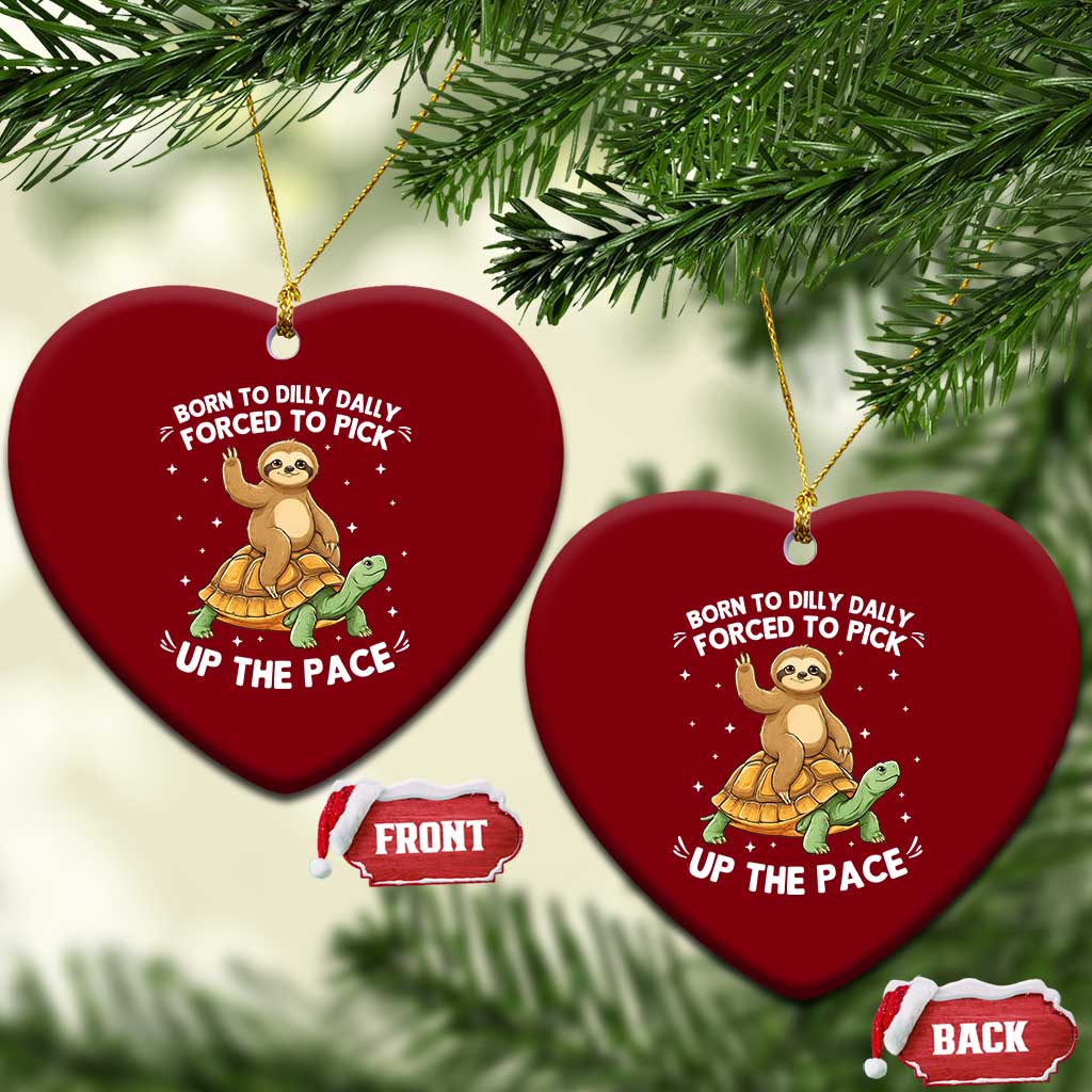 Funny Sloth Riding Turtle Ceramic Ornament Born To Dilly Dally Forced To Pick Up The Pace TS12 Print Your Wear