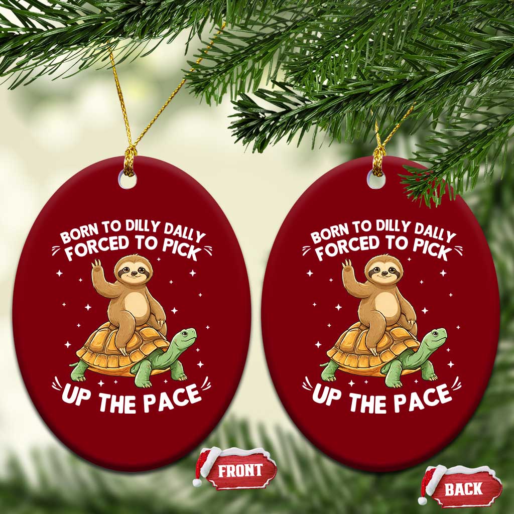 Funny Sloth Riding Turtle Ceramic Ornament Born To Dilly Dally Forced To Pick Up The Pace TS12 Print Your Wear