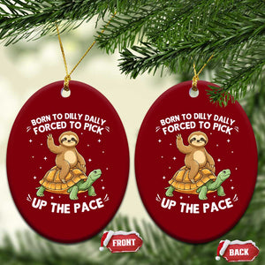 Funny Sloth Riding Turtle Ceramic Ornament Born To Dilly Dally Forced To Pick Up The Pace TS12 Print Your Wear