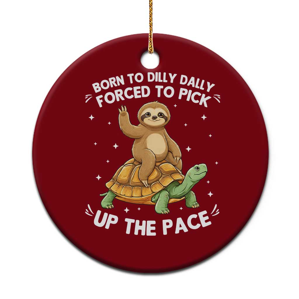 Funny Sloth Riding Turtle Ceramic Ornament Born To Dilly Dally Forced To Pick Up The Pace TS12 1pc Red Print Your Wear