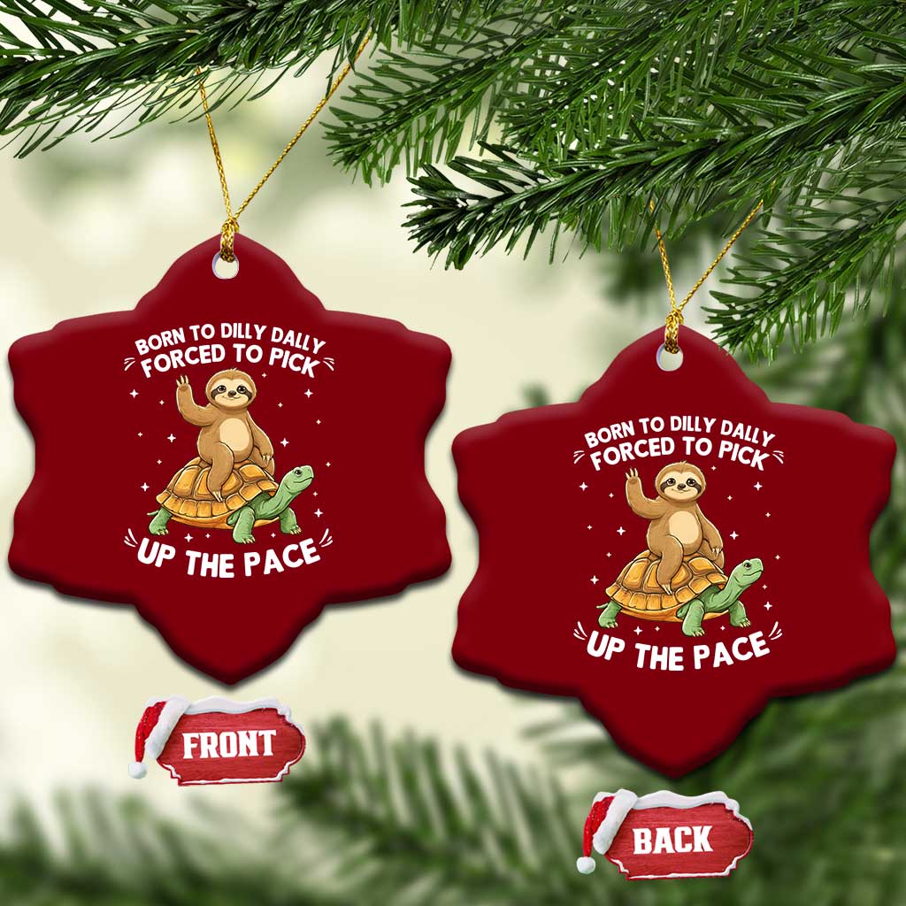 Funny Sloth Riding Turtle Ceramic Ornament Born To Dilly Dally Forced To Pick Up The Pace TS12 Print Your Wear