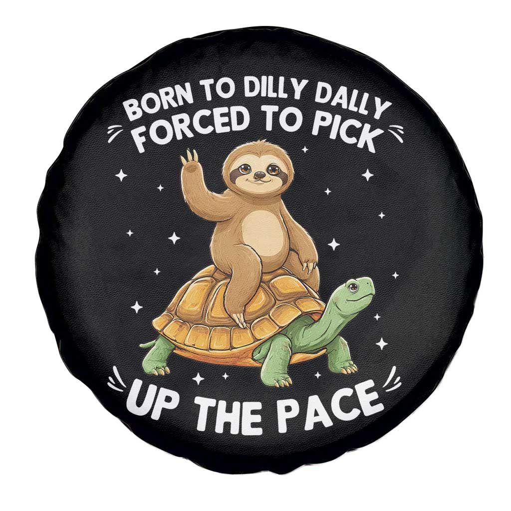 Funny Sloth Riding Turtle Spare Tire Cover Born To Dilly Dally Forced To Pick Up The Pace TS12 Print Your Wear