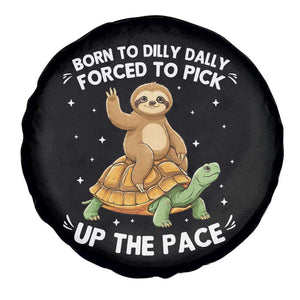 Funny Sloth Riding Turtle Spare Tire Cover Born To Dilly Dally Forced To Pick Up The Pace TS12 Print Your Wear
