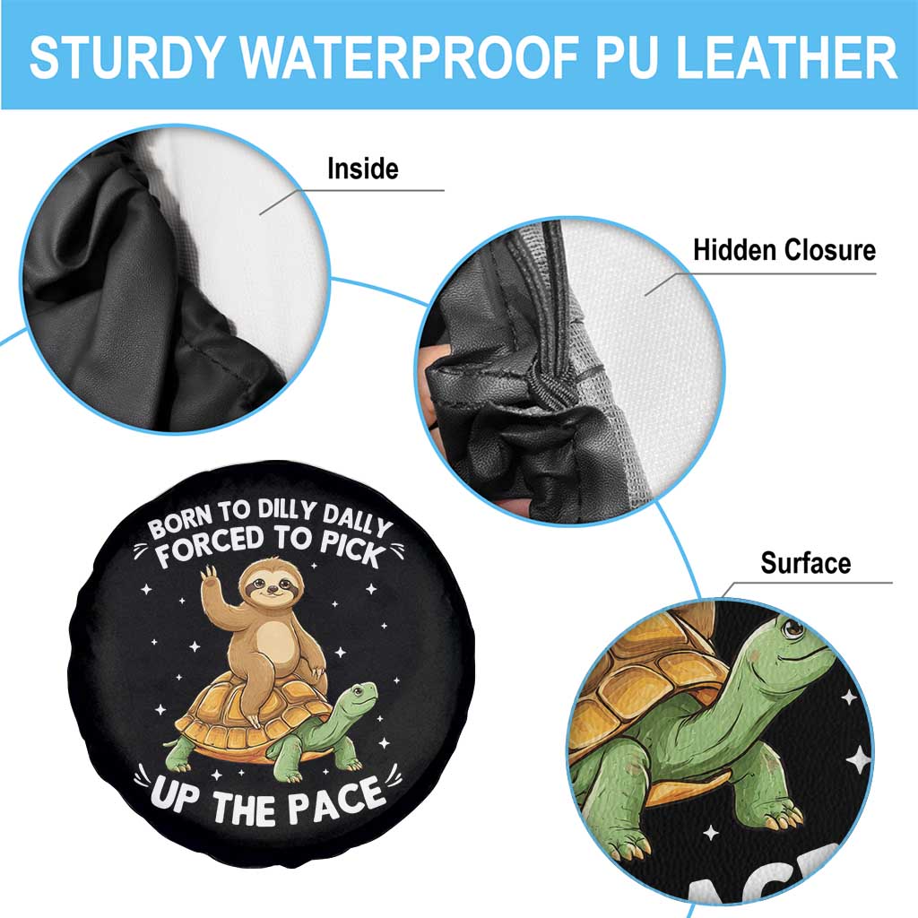 Funny Sloth Riding Turtle Spare Tire Cover Born To Dilly Dally Forced To Pick Up The Pace TS12 Print Your Wear