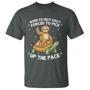 Funny Sloth Riding Turtle T Shirt Born To Dilly Dally Forced To Pick Up The Pace TS12 Dark Heather Print Your Wear